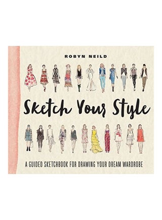 Sketch Your Style: A Guided Sketchbook For Drawing Your Dream Wardrobe Paperback English by Robyn Neild - v1634633423/N51438911A_1