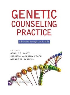 Genetic Counseling Practice: Advanced Concepts And Skills paperback english