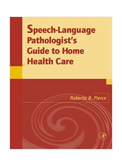 Speech-Language Pathologists Guide To Home Health Care paperback english 