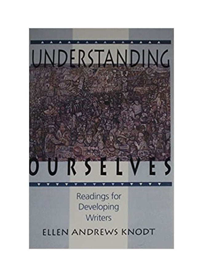 Understanding Ourselves: Readings For Developing Writers Paperback English by Ellen Andrews Knodt 