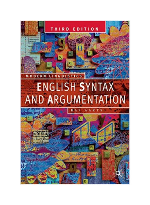 English Syntax And Argumentation, Third Edtion (Palgrave Modern Linguistics) Paperback English by Bas Aarts