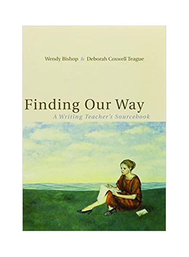Finding Our Way: A Writing Teacher'S Sourcebook Paperback English by Deborah Coxwell Teague 