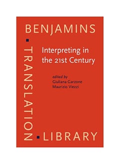 Interpreting In The 21St Century: Challenges And Opportunities (Benjamins Translation Library) Paperback English by Garzone .Viezzi