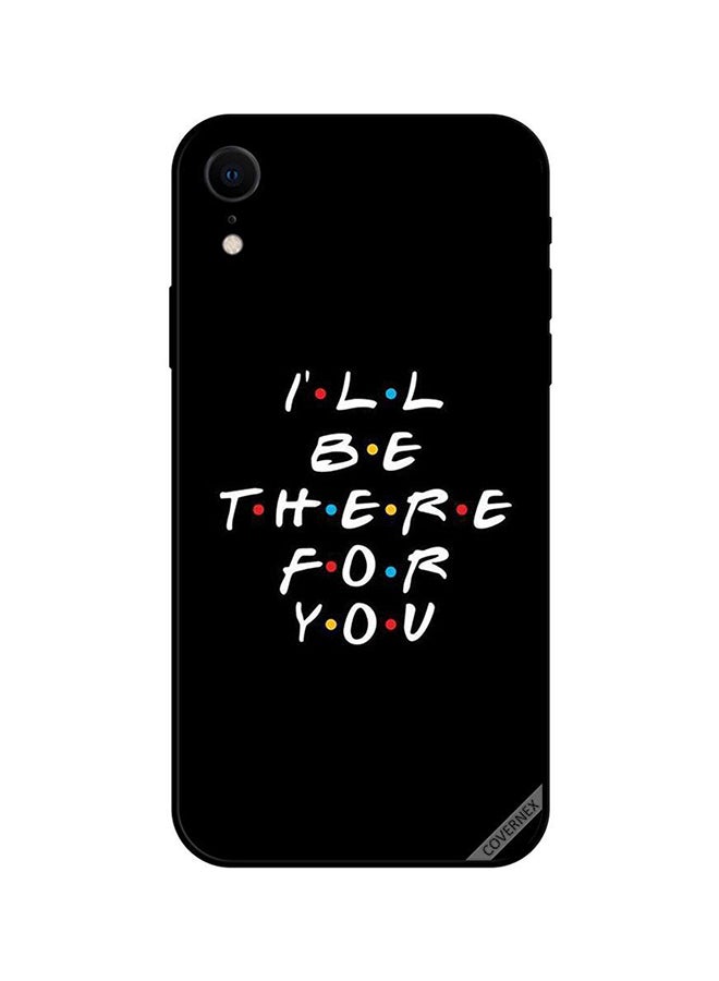 Covernex Protective Case Cover For Apple iPhone XR I Will Be There For You - Image 1