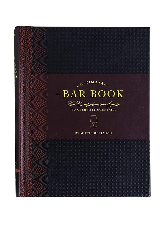 The Ultimate Bar Book: The Comprehensive Guide to Over 1,000 Cocktails Hardcover English by Mittie Hellmich