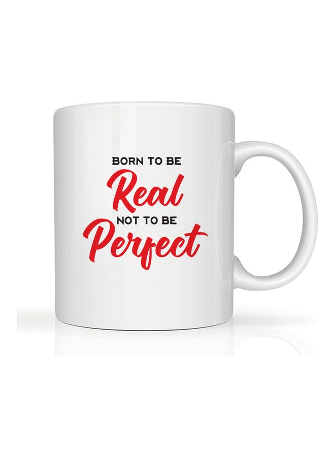 Born To Be Real Printed Coffee Mug White - Image 1