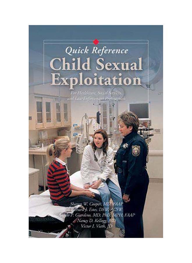Child Sexual Exploitation Quick Reference : For Healthcare Professionals, Social Service, and Law Enforcement Paperback English by Sharon W. Cooper - 01032018 