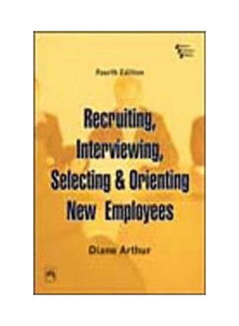 Recruiting Interviewing Selecting & Orienting New Employees Paperback English by Diane Arthur - 1/3/2018