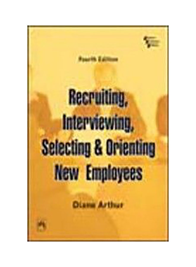 Recruiting Interviewing Selecting & Orienting New Employees Paperback English by Diane Arthur - 1/3/2018 