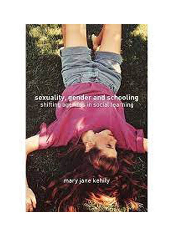 Sexuality ,Gender & Schooling Shifting Agendas In Social Learning . paperback english - 2002