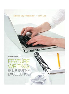 Feature Writing: The Pursuit Of Excellence Paperback English by Friedlander/Lee - 2011 