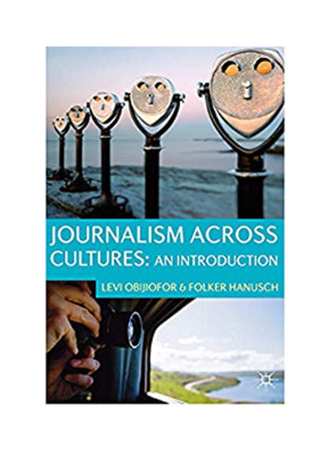 Journalism Across Cultures: An Introduction Paperback English by Obijiofor/Hanusch - 2011 