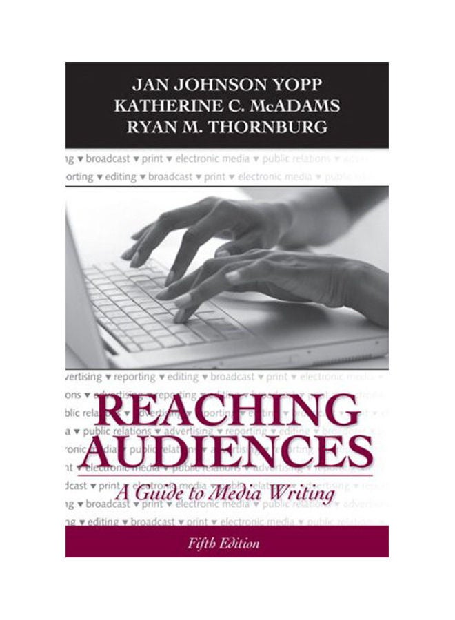 Reaching Audiences: A Guide To Media Writing Paperback English by Yopp/McAdams/Thornburg - 2010 