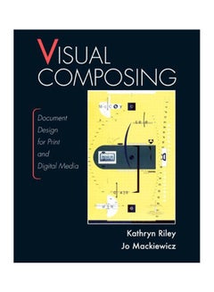 Visual Composing: Document Design For Print And Digital Media Paperback English by Riley/Mackiewicz - 2011 