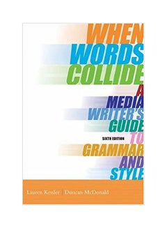 When Words Collide: A Media Writers Guide To Grammar And Style Paperback English by Kessler.Mcdonald - 2008 