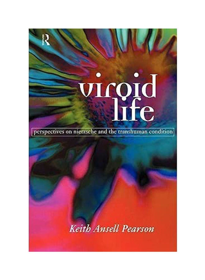 Viroid Life: Perspectives On Nietzsche And The Transhuman Condition Paperback English by Pearson - 1997 