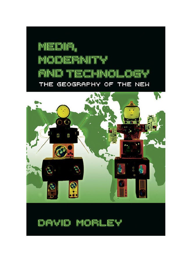 Media, Modernity, Technology :The Geographies Of The New. Paperback English by Morley - 2007 