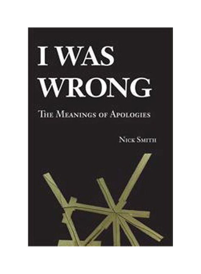 I Was Wrong The Meanings Of Apologies Paperback English by Smith - 2008 