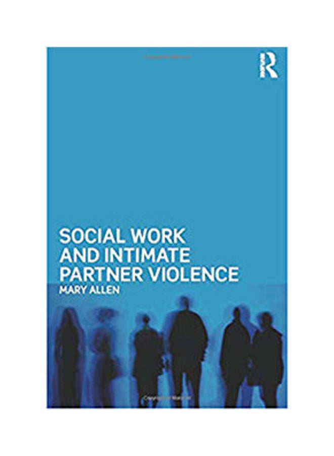 Social Work And Intimate Partner Violence paperback english - 2013 