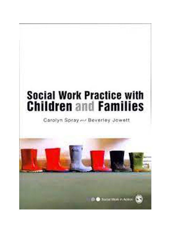 Social Work Practice With Children And Families (Social Work In Action Series) Paperback English by Carolyn Spray and Beverley Jowett - 2012