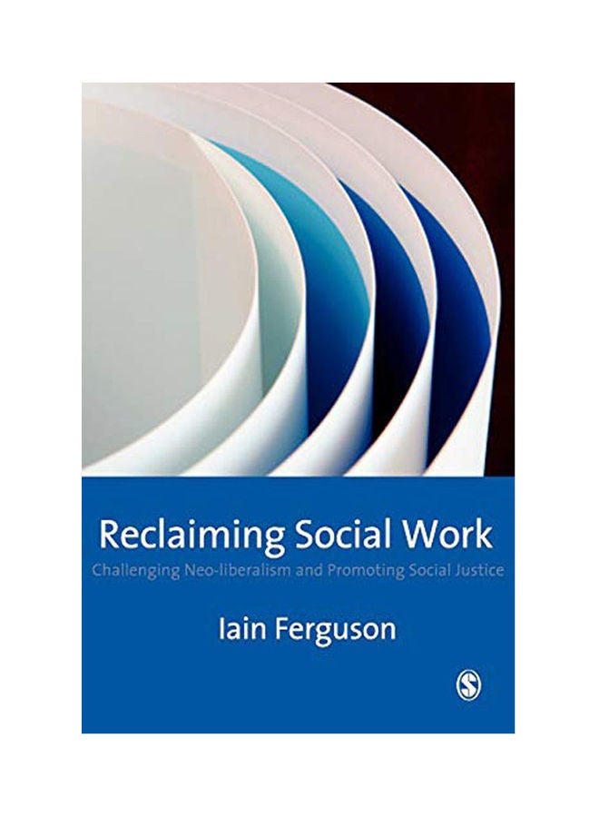 Reclaiming Social Work: Challenging Neo-Liberalism And Promoting Social Justice Paperback English by Ferguson - 2008