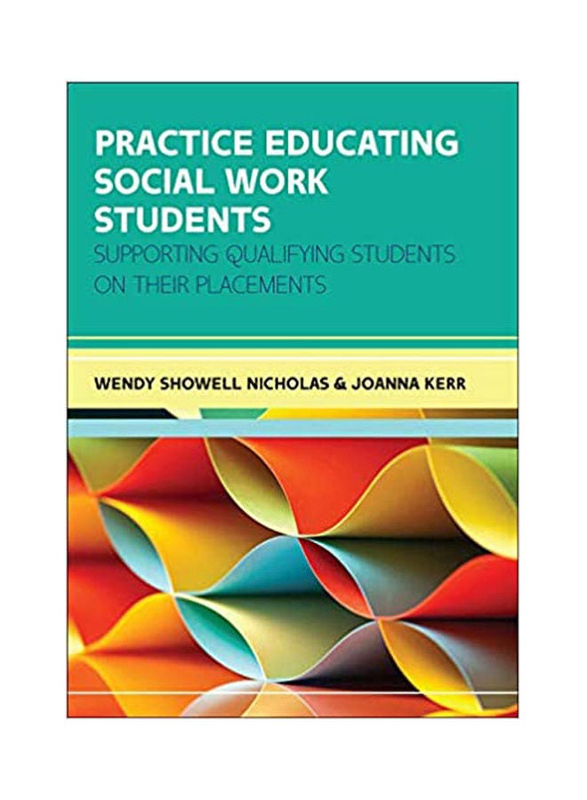 Practice Educating Social Work Students: Supporting Qualifying Students On Their Placements paperback english - 2015