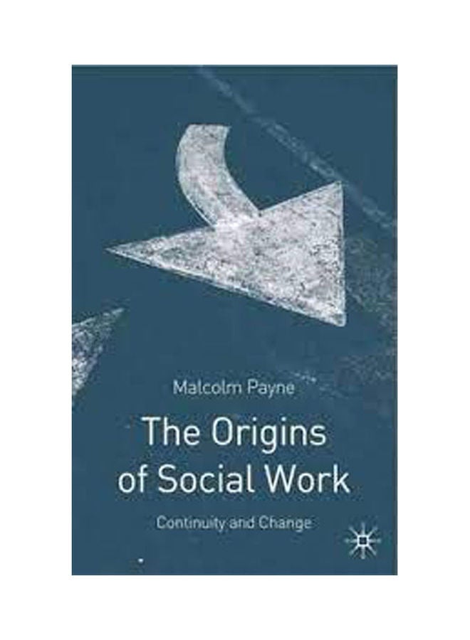 Origins Of Social Work, The: Continuity And Change paperback english - 2006