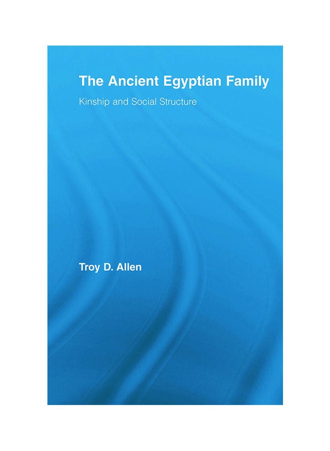 The Ancient Egyptian Family: Kinship And Social Structure paperback english - 2012 