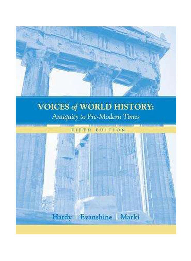 Voices Of World History: Antiquity To Pre-Modern Times Paperback English by Hardy.Marki - 2003 