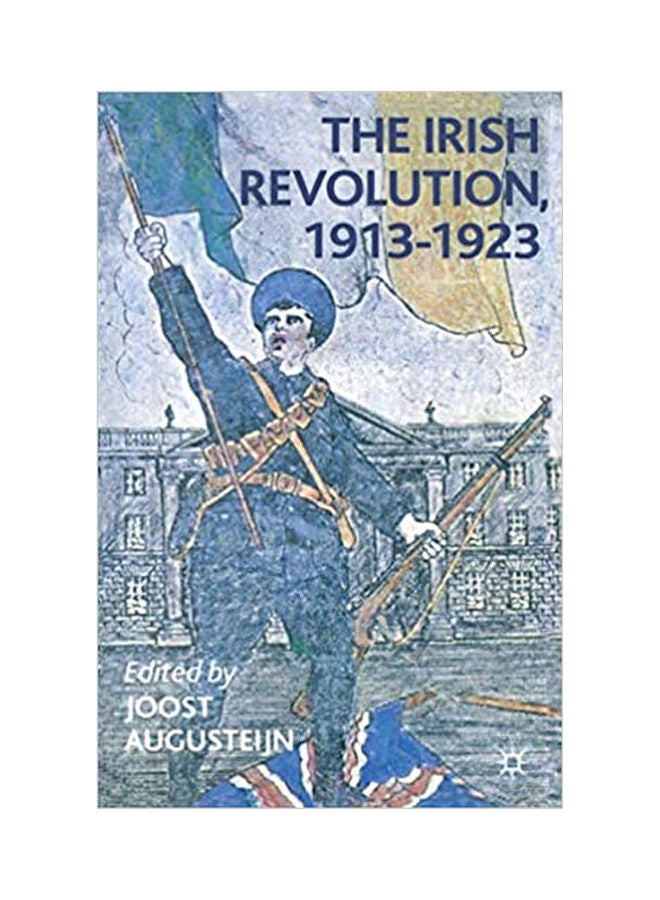 The Irish Revolution, 1913-1923 Paperback English by Joost Augusteijn - 2002 