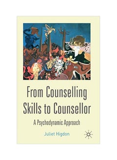 From Counselling Skills To Counsellor: A Psychodynamic Approach. Paperback English by Higdon - 2004 
