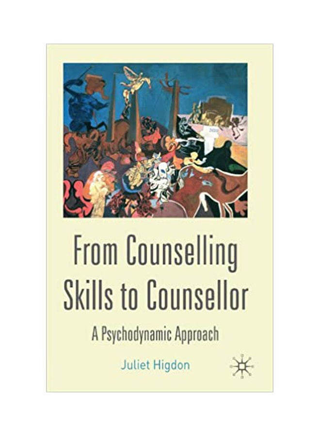 From Counselling Skills To Counsellor: A Psychodynamic Approach. Paperback English by Higdon - 2004 