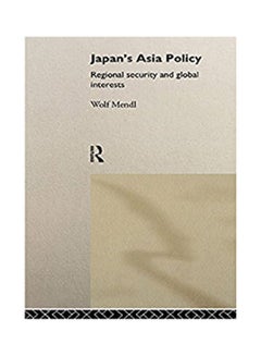 Japans Asia Policy: Regional Security & Global Interests Paperback English by Mendl - 1997 