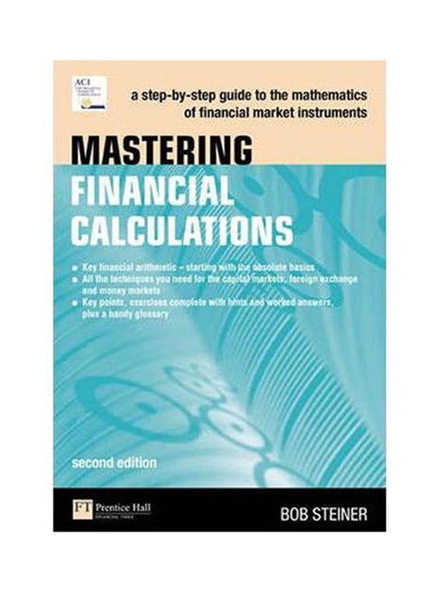 Mastering Financial Calculations: A step-by-step guide to the mathematics of financial market instruments, 2ed. Paperback English by Steiner - 2007