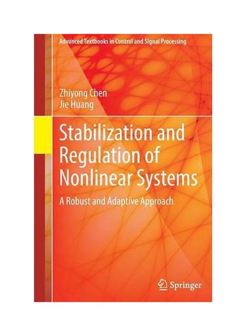 Stabilization and Regulation of Nonlinear Systems Paperback English by Zhiyong Chen - 2016