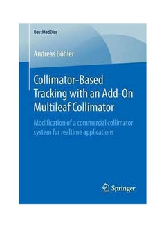 Collimator-Based Tracking With An Addon Multileaf Collim Paperback English by Andreas Böhler - 2016 