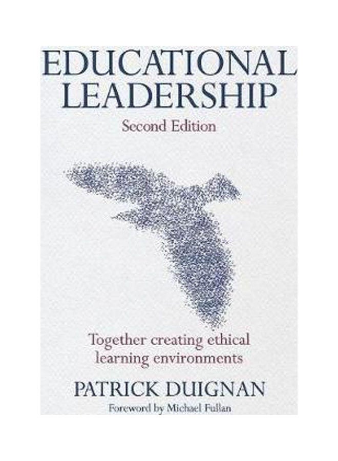Educational Leadership: Together Creating Ethical Learning Environments Paperback English by Patrick Duignan - 2012 