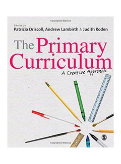 The Primary Curriculum:A Creative Approach Paperback English by Driscoll /Lambirth /Roden - 2012 