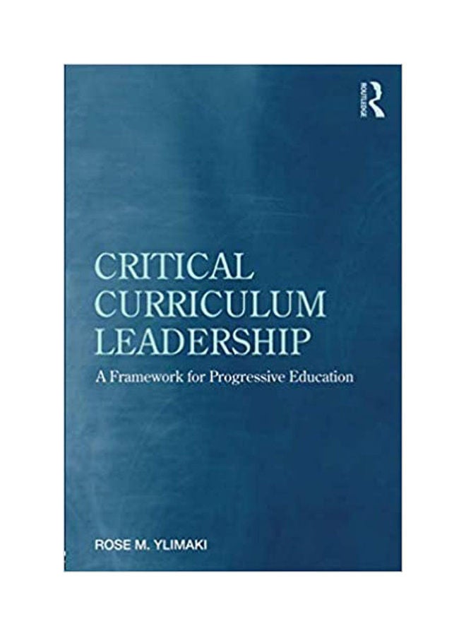 Critical Curriculum Leadership: A Framework for Progressive Education paperback english - 2011 