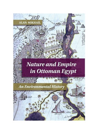 Nature And Empire In Ottoman Egypt Paperback English by Alan Mikhail - 41105 - v1637659106/N52005908A_1