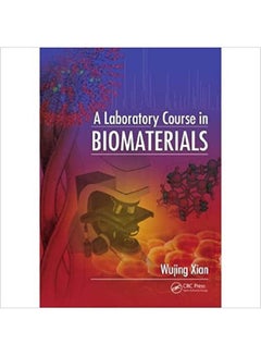 A Laboratory Course in Biomaterials Hardcover English by Xian - 2009 