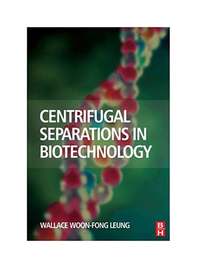 Centrifugal Separations in Biotechnology. Hardcover English by Leung - 38532 