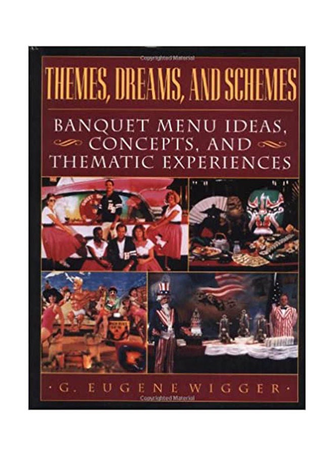 Themes, Dreams, and Schemes: Banquet Menu Ideas, Concepts, and Thematic Experiences Hardcover English by Wigger 