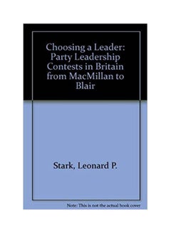 Choosing A Leader: Party Leadership Contests in Britain from Macmillan to Blair hardcover english - 1996