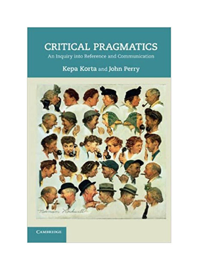 Critical Pragmatics :An Inquiry into Reference and Communication Hardcover English by Korta/ Perry - 2011 