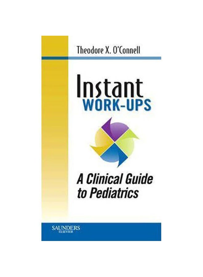 Instant Work-Ups: A Clinical Guide to Pediatrics Paperback English by O'Connell, Theodore X. 