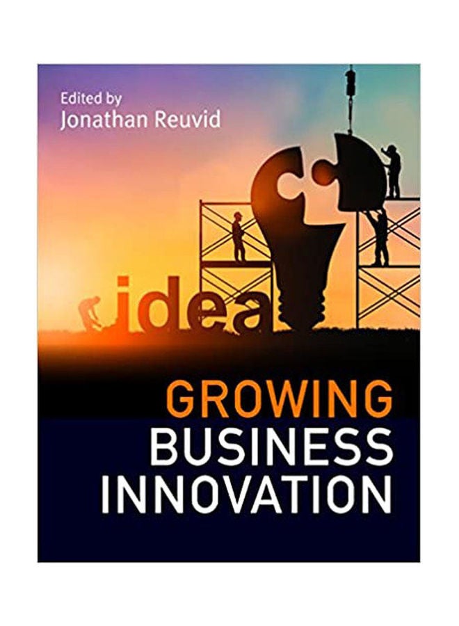 Growing Business Innovation: Creating, Marketing And Monetising Ip paperback english - 2017