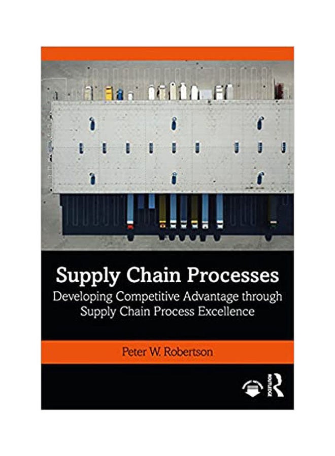 Supply Chain Processes: Developing Competitive Advantage Through Supply Chain Process Excellence Paperback English by ROBERTSON - 2021