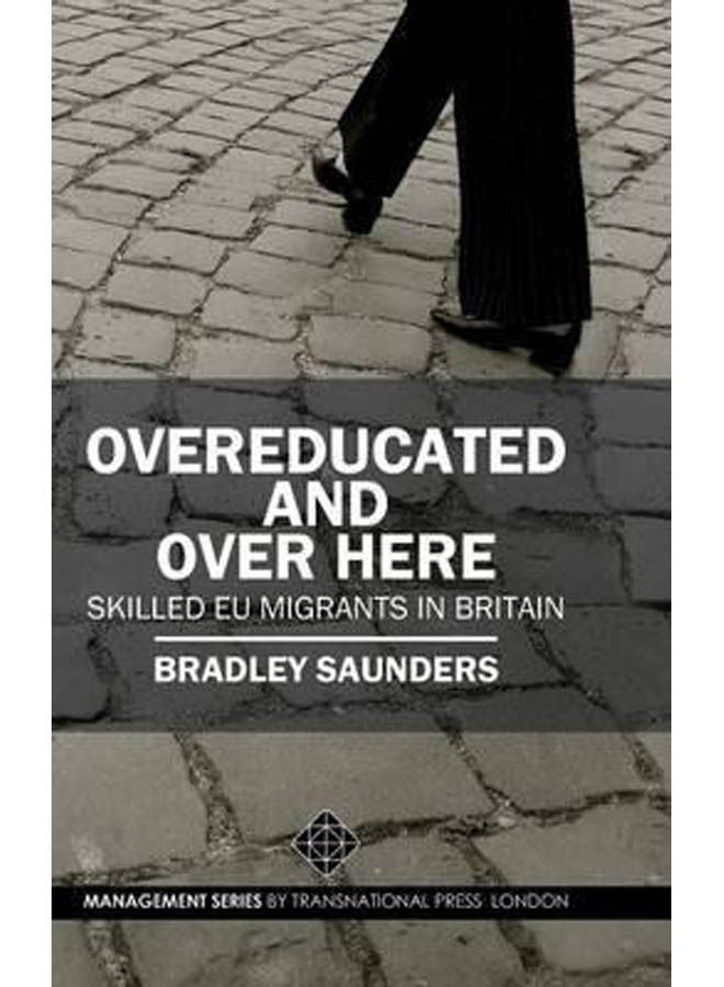 Overeducated And Over Here: Skilled Eu Migrants In Britain paperback english - 2015 