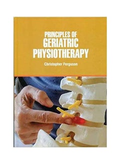 Principles Of Geriatric Physiotherapy Hardcover English by Christopher Ferguson - 38546